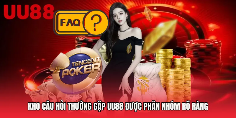 Kho Câu hỏi thường gặp UU88 được phân nhóm rõ ràng